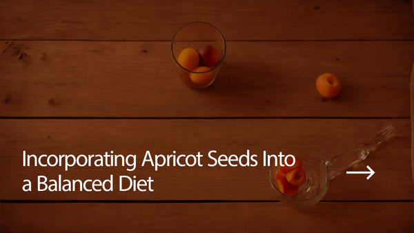 Incorporating Apricot Seeds Into a Balanced Diet